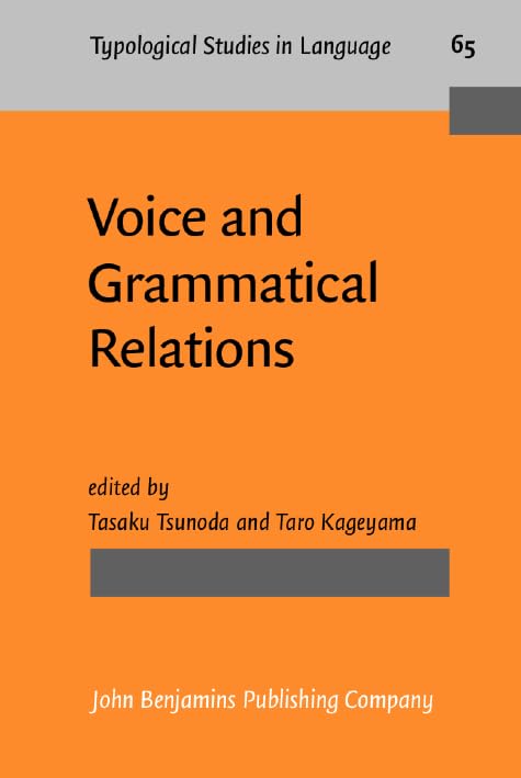 Voice And Grammatical Relations: In Honor of Masayoshi Shibatani (Typological Studies in Language, 65, Band 65) Social Sciences