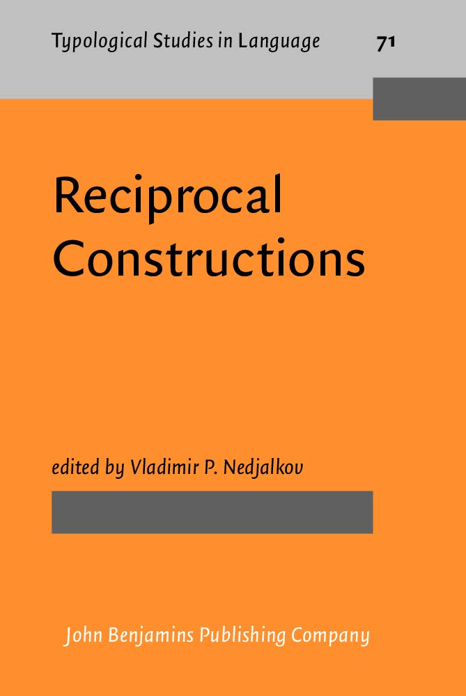 Reciprocal Constructions (Typological Studies in Language, 0167-7373, Band 71) Social Sciences