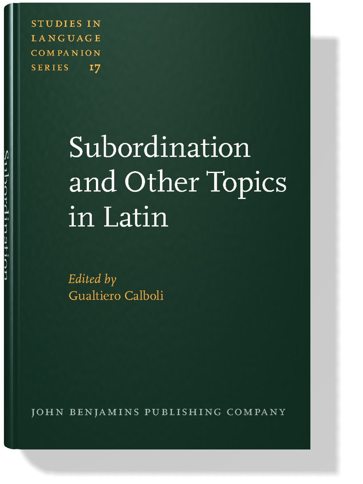 Subordination and Other Topics in Latin: Proceedings of the Third Colloquium on Latin Linguistics, Bologna, 1–5 April 1985 (Studies in Language Companion Series, Band 17) Social Sciences