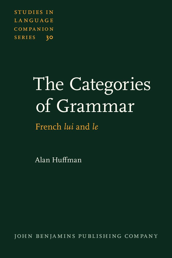 The Categories of Grammar: French lui and le (Studies in Language Companion Series, Band 30) Social Sciences
