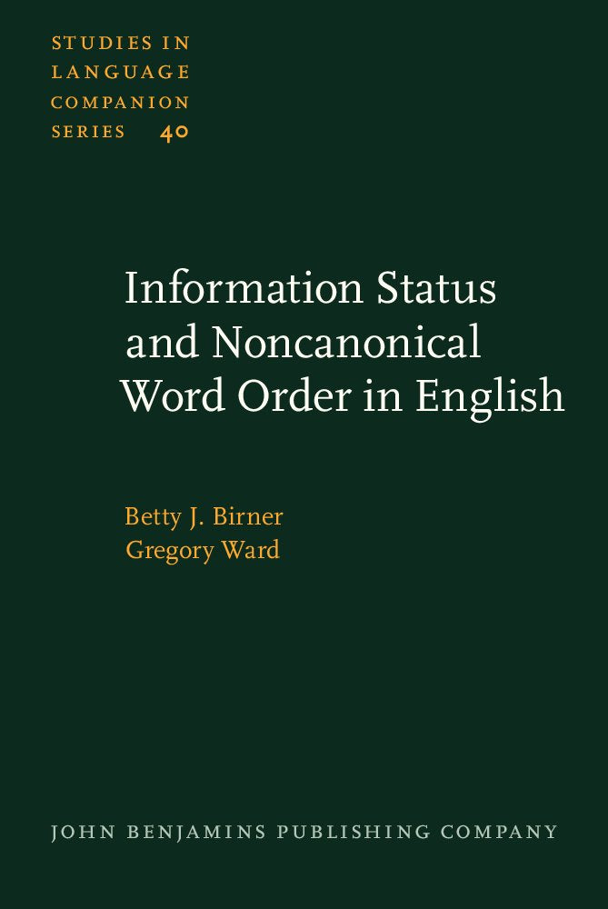 Information Status and Noncanonical Word Order in English (Studies in Language Companion Series, Band 40) Social Sciences
