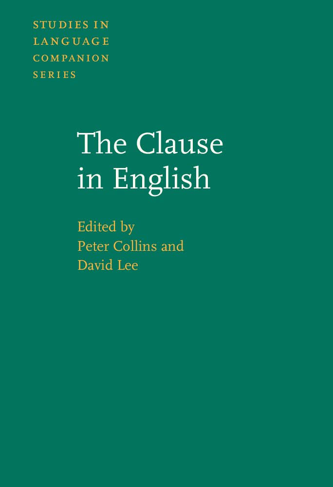The Clause in English: In honour of Rodney Huddleston (Studies in Language Companion Series, Band 45) Social Sciences