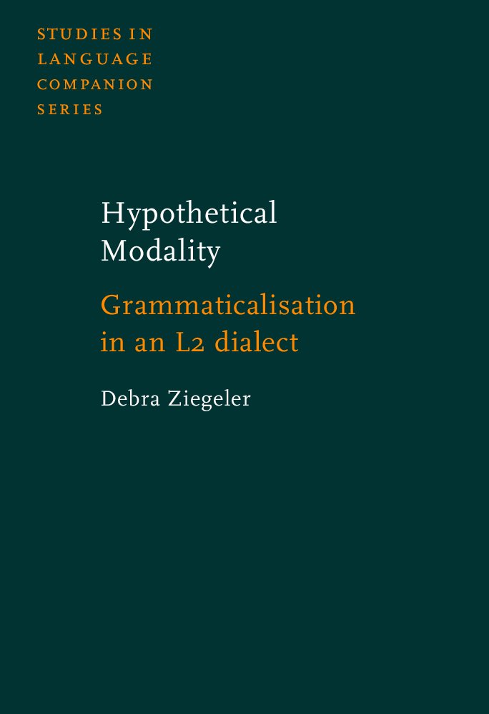Hypothetical Modality: Grammaticalisation in an L2 dialect (Studies in Language Companion Series, Band 51) Social Sciences