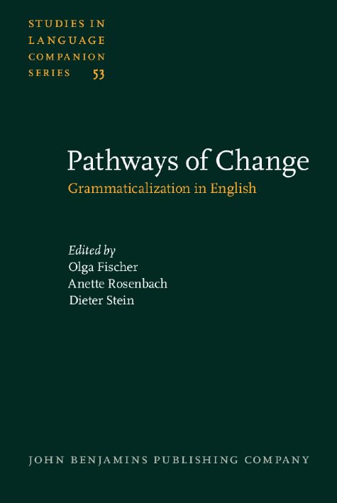 Pathways of Change: Grammaticalization in English (Studies in Language Companion Series, Band 53) Social Sciences