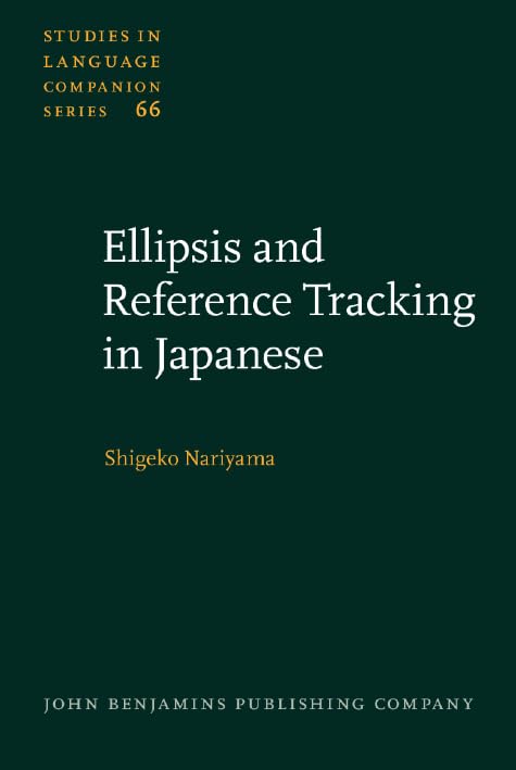 Ellipsis and Reference Tracking in Japanese (Studies in Language Companion Series, Band 66) Social Sciences