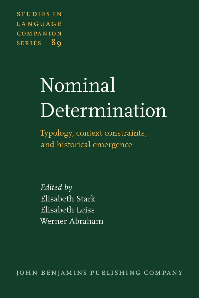 Nominal Determination: Typology, Context Constraints and Historical Emergence (Studies in Language Companion Series, 89, Band 89) Social Sciences