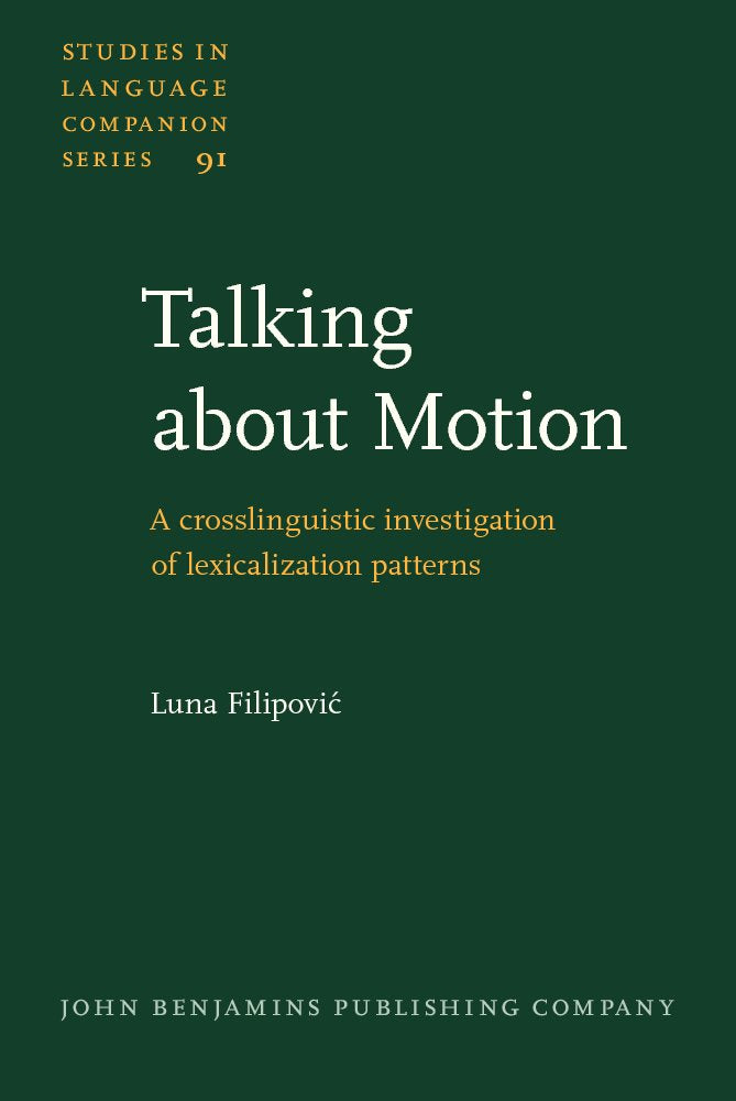 Talking About Motion: A Crosslinguistic Investigation of Lexicalization Patterns (Studies in Language Companion Series, 91, Band 91) Social Sciences