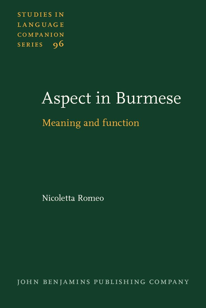 Aspect in Burmese: Meaning and Function (Studies in Language Companion Series, 96, Band 96) Social Sciences