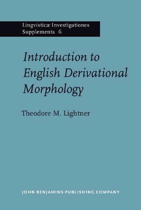 Introduction to English Derivational Morphology (Lingvisticæ Investigationes Supplementa, Band 6) Social Sciences