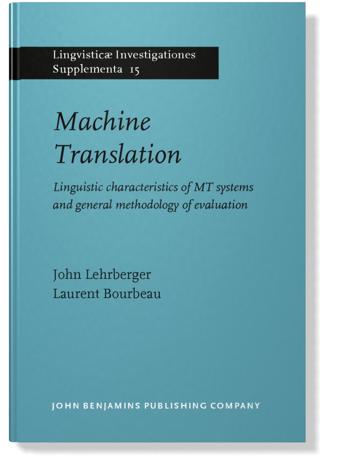 Machine Translation: Linguistic Characteristics of Mt Systems and General Methodology of Evaluation (15) (Lingvisticae Investigationes. Supplementa, Band 15) Social Sciences