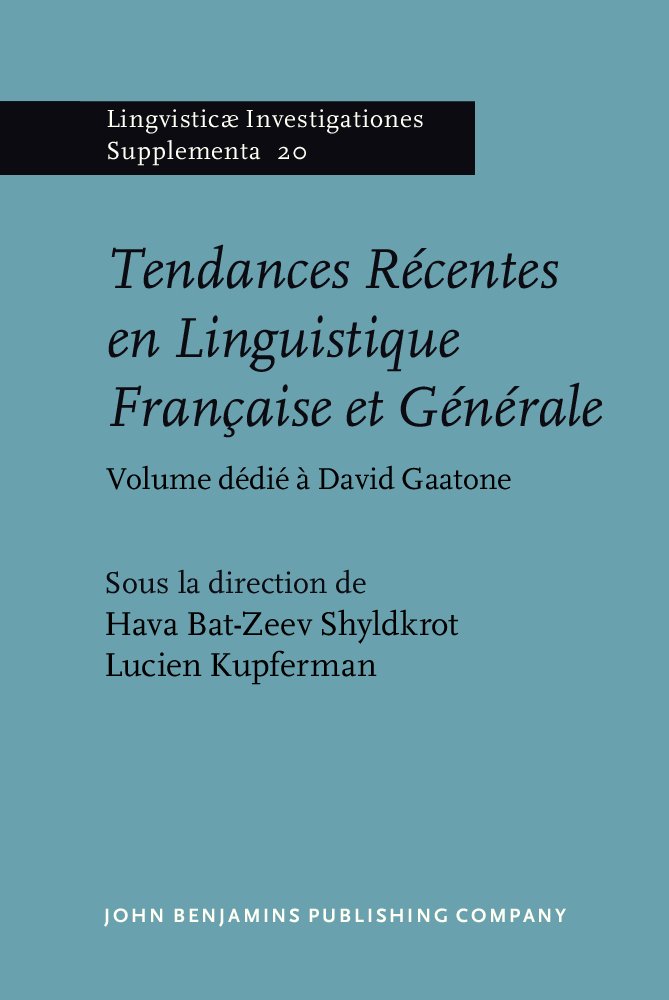 Tendances récentes en linguistique française et générale : volume dédié à David Gaatone Social Sciences