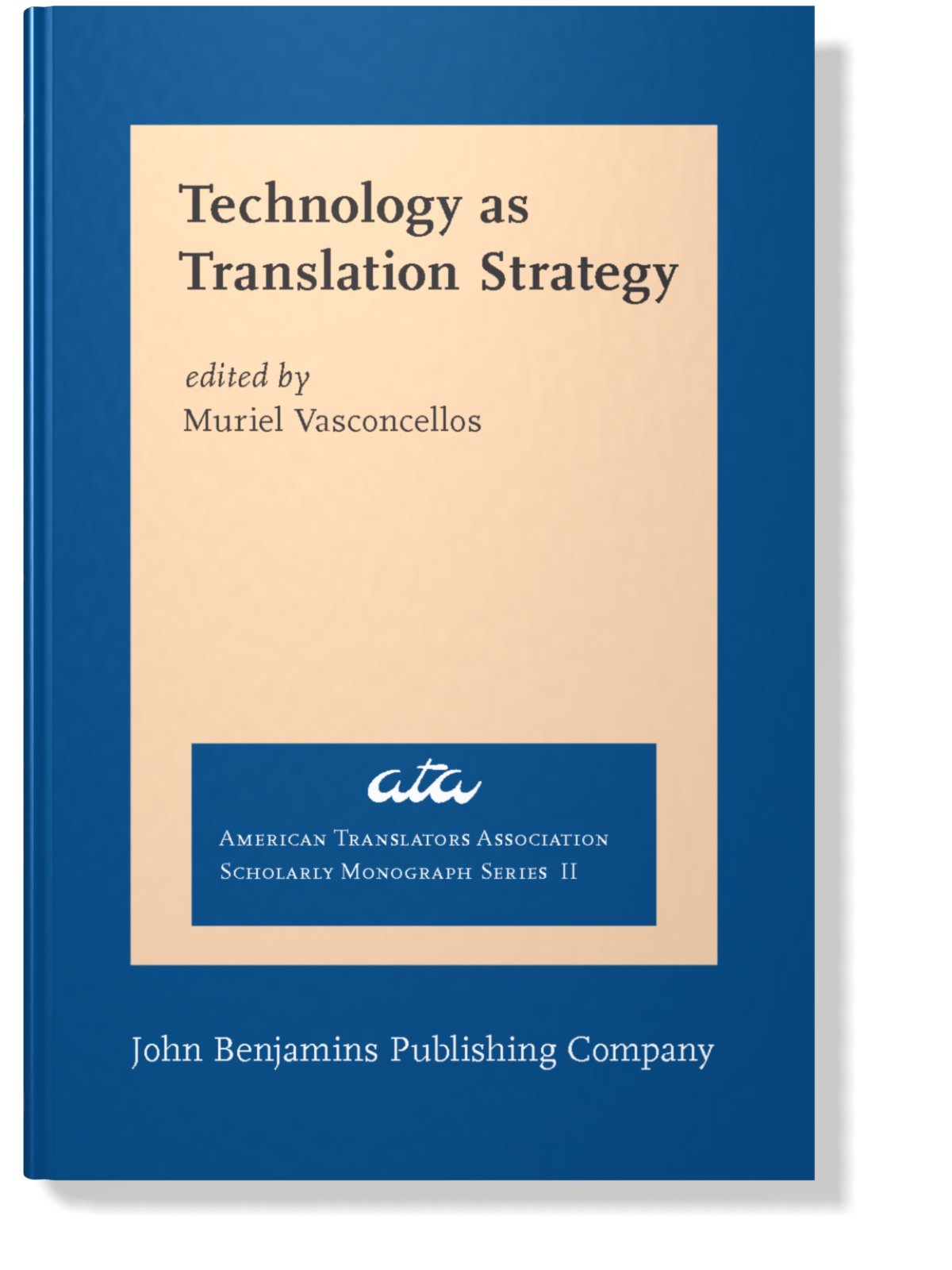 Technology as Translation Strategy (American Translators Association Scholarly Monograph Series) Social Sciences