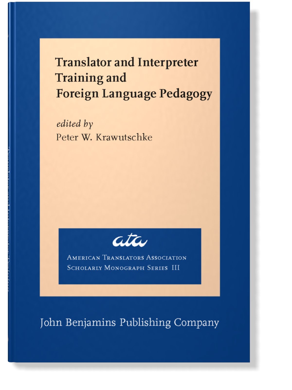 Translator and Interpreter Training and Foreign Language Pedagogy (American Translators Association Scholarly Monograph Series) Social Sciences