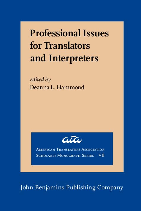 Professional Issues for Translators and Interpreters (American Translators Association Scholarly Monograph Series) Social Sciences