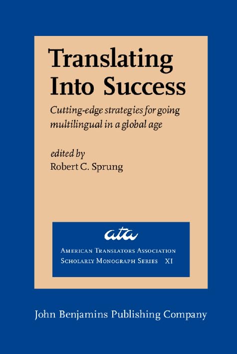 Translating Into Success: Cutting-edge strategies for going multilingual in a global age book