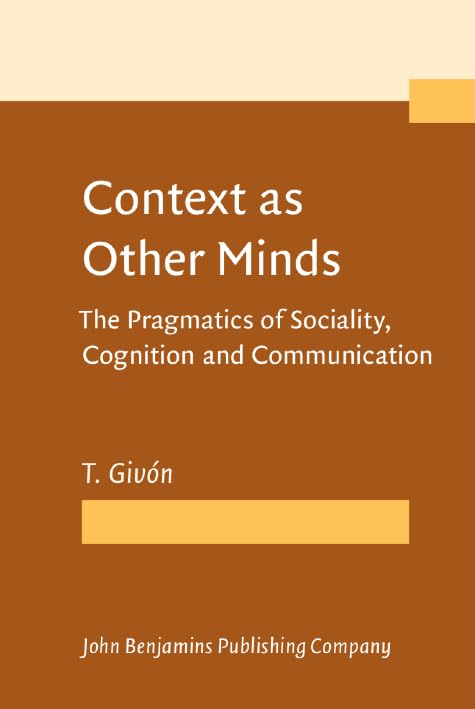 Context as Other Minds: The Pragmatics of Sociality, Cognition and Communication Social Sciences