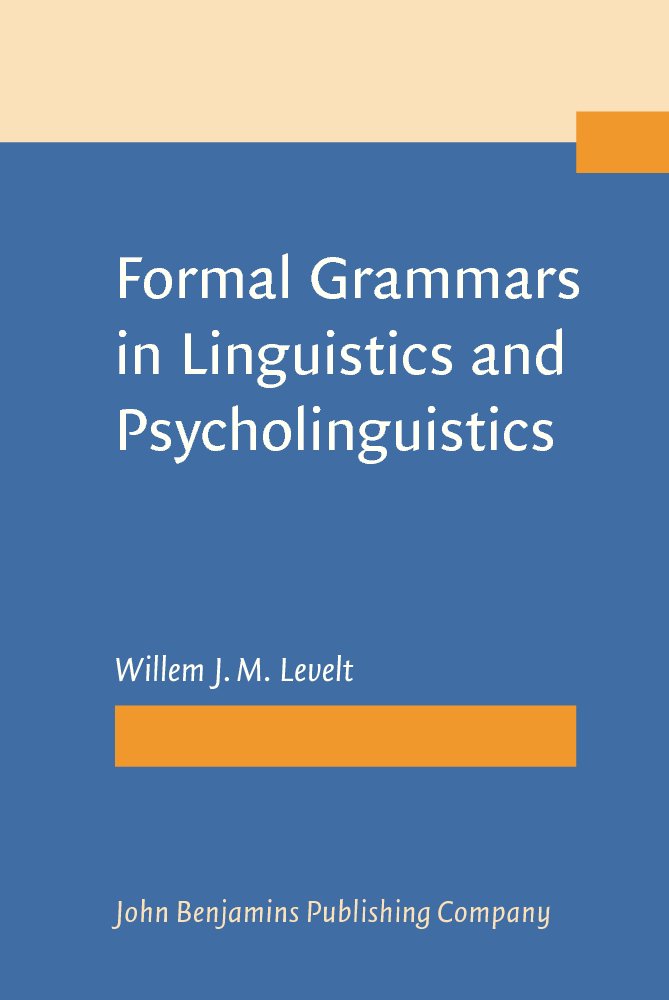 Formal Grammars in Linguistics and Psycholinguistics: an Introduction to the Theory of Formal Languages and Automata, Applications in Linguistic Theory, Psycholinguistic Applications (1-3) Social Sciences