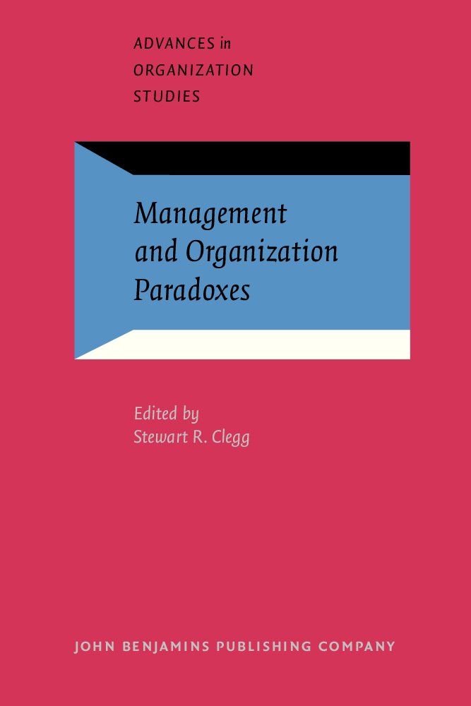 Management and Organization Paradoxes (Advances in Organization Studies, Band 9) Business, Finance & Career