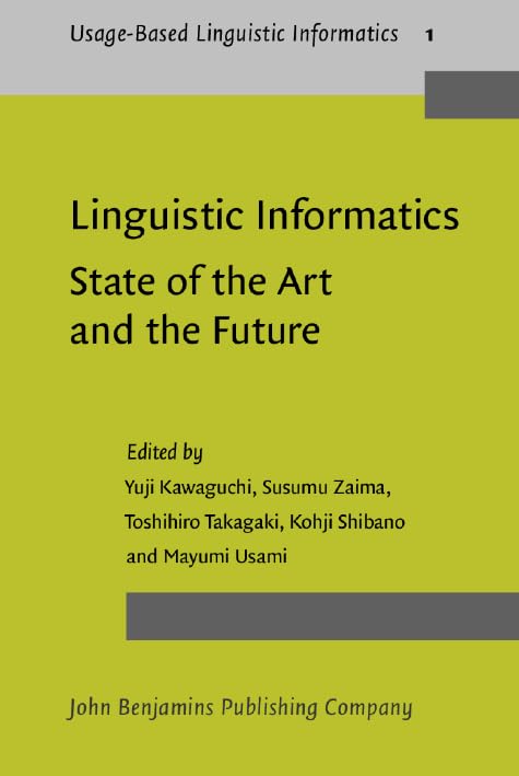 Linguistic Informatics – State of the Art and the Future: The first international conference on Linguistic Informatics (Usage-Based Linguistic Informatics, Band 1) Social Sciences