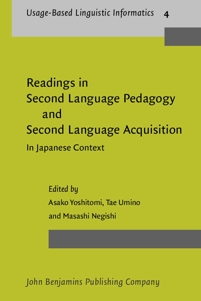 Readings in Second Language Pedagogy And Second Language Acquisition: In Japanese Context (Usage-based Linguistic Informatics, 4, Band 4) Social Sciences