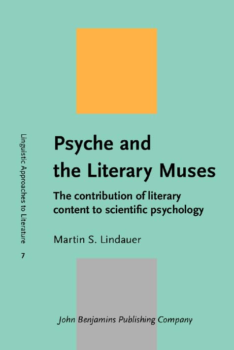 Psyche and the Literary Muses: The Contribution of Literary Content to Scientific Psychology (Linguistic Approaches to Literature, 7, Band 7) Psychology