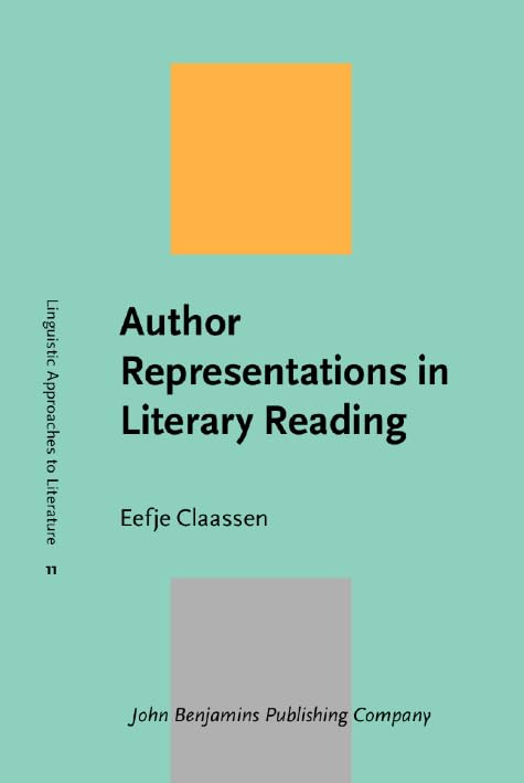 Author Representations in Literary Reading (Linguistic Approaches to Literature, 11, Band 11) Social Sciences