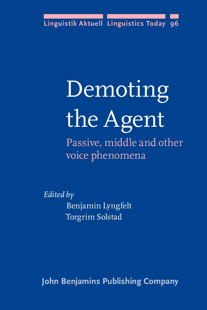 Demoting the Agent: Passive, Middle and Other Voice Phenomena (Linguistik Aktuell, 96, Band 96) Social Sciences