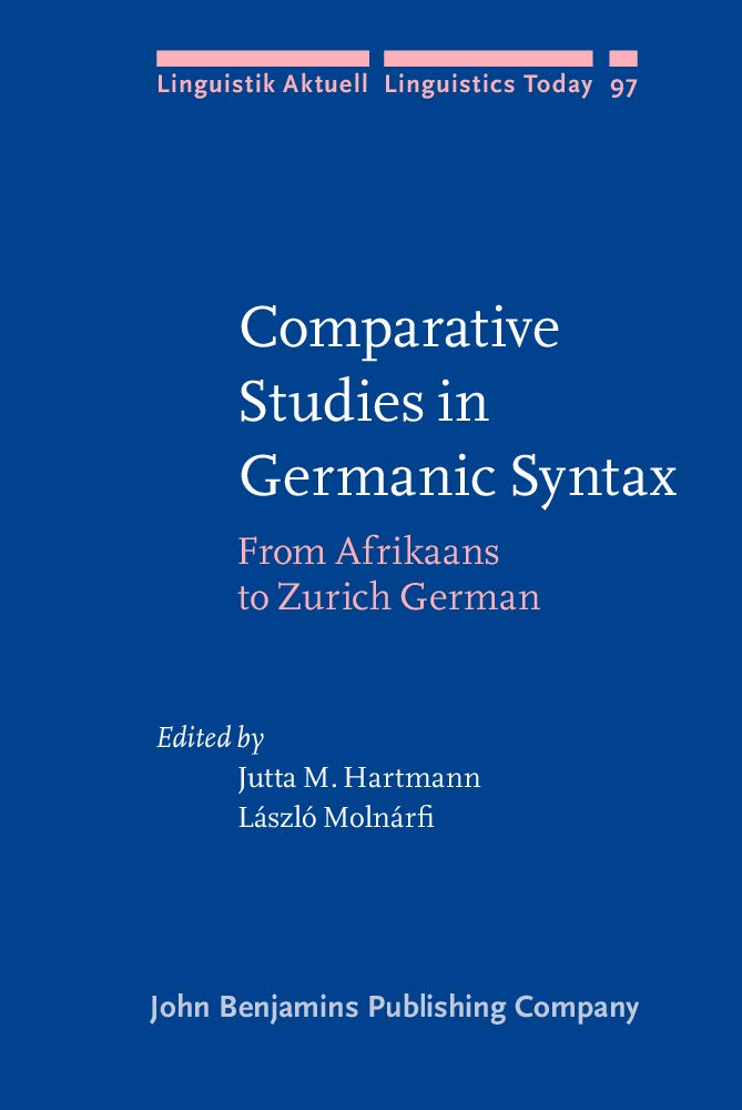 Comparative Studies in Germanic Syntax: From Afrikaans to Zurich German (Linguistik Aktuell / Linguistics Today, 97, Band 97) Social Sciences