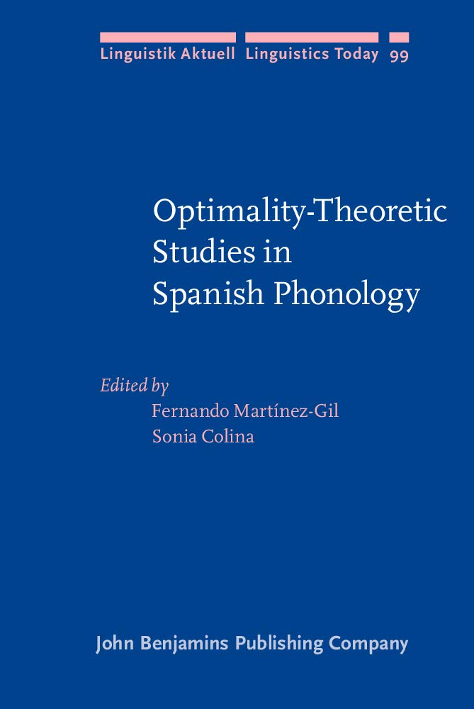 Optimality-Theoretic Studies in Spanish Phonology (Linguistik Aktuell / Linguistics Today, Band 99) Social Sciences