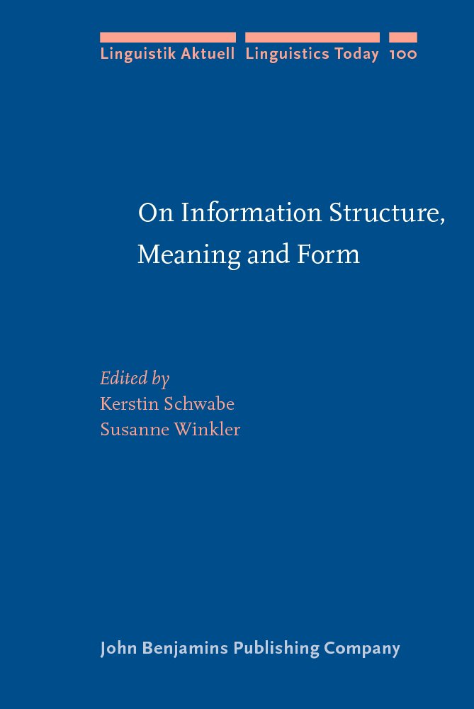 On Information Structure, Meaning and Form: Generalizations Across Languages (Linguistik Aktuell / Linguistics Today, 0166-0829, Band 100) Social Sciences