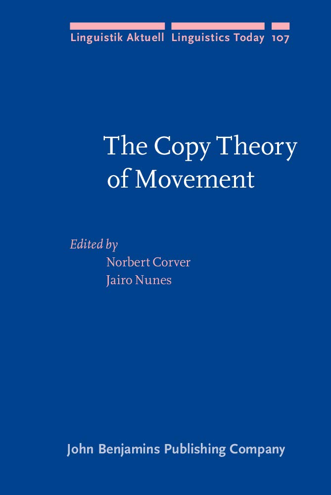 The Copy Theory of Movement (Linguistik Aktuell / Linguistics Today, 107, Band 107) Social Sciences