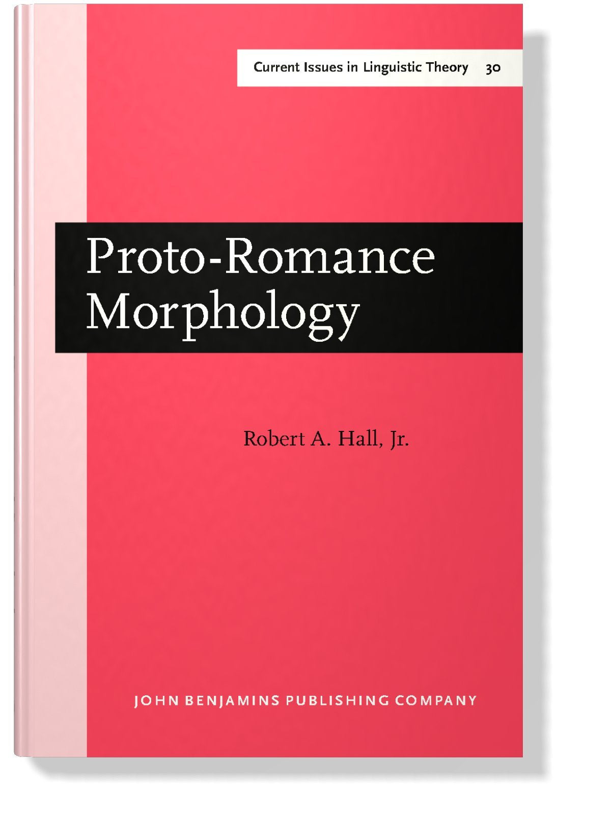 Proto-Romance Morphology: Comparative Romance Grammar, vol. III (Amsterdam Studies in the Theory & History of Linguistic Science: Series Iv: Current Issues in Linguistic Theory, Band 30) Social Sciences