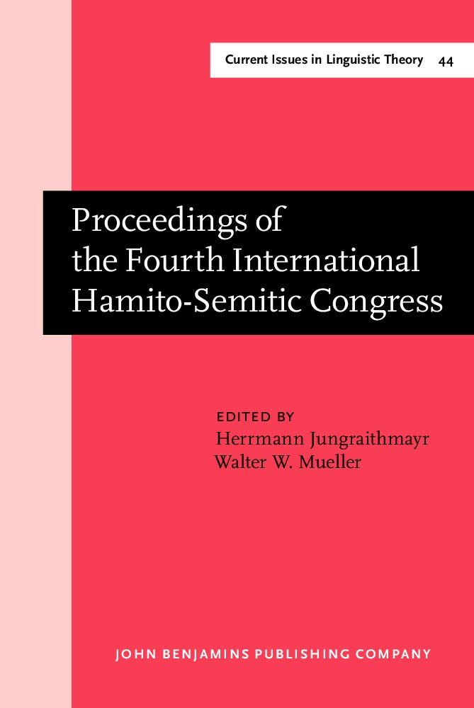 Proceedings of the Fourth International Hamito-Semitic Congress, Marburg, 20-22 September, 1983 (Amsterdam Studies in the Theory & History of ... Current Issues in Linguistic Theory, Band 44) Social Sciences