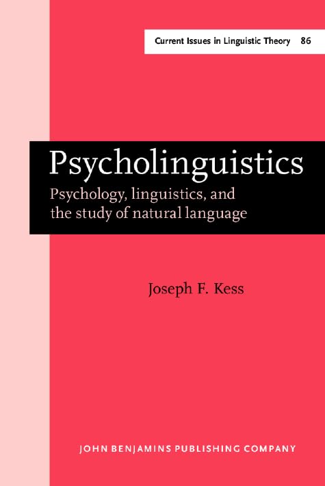 Psycholinguistics: Psychology, linguistics, and the study of natural language (Current Issues in Linguistic Theory, Band 86) Social Sciences