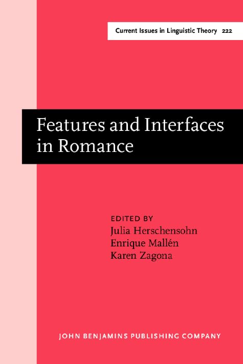 Features and Interfaces in Romance: Essays in honor of Heles Contreras (Current Issues in Linguistic Theory, Band 222) Social Sciences