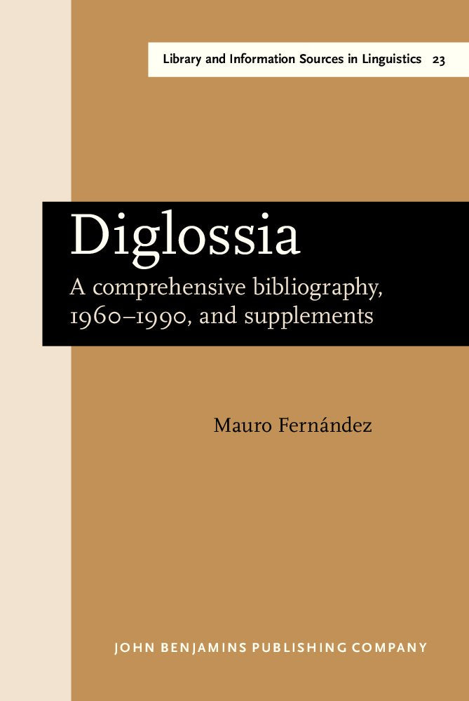 Diglossia: A comprehensive bibliography, 1960–1990, and supplements (Library and Information Sources in Linguistics, Band 23) Social Sciences