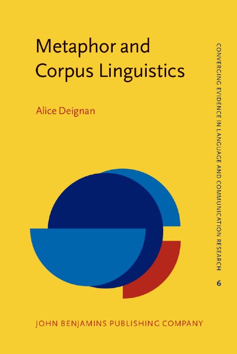 Metaphor and Corpus Linguistics (Converging Evidence in Language and Communication Research, 6, Band 6) Social Sciences