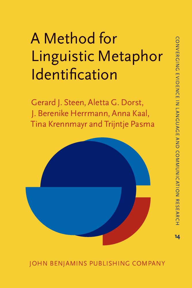 A Method for Linguistic Metaphor Identification: From MIP to MIPVU (Convering Evidence in Language and Communication Research (Celcr), 14, Band 14) Social Sciences