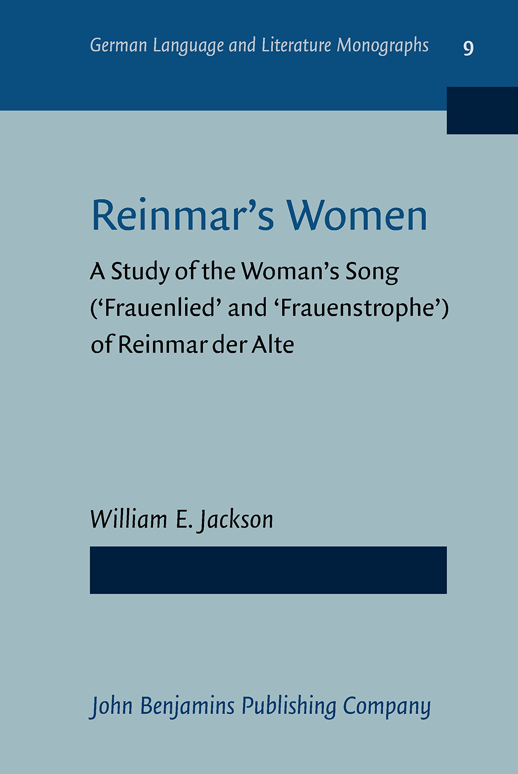 Reinmars Women: A Study of the Woman's Song ('Frauenlied' and 'Frauenstrophe') of Reinmar der Alte (German Language and Literature Monographs, Band 9) Social Sciences