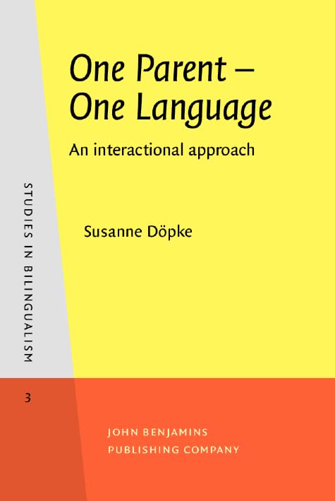 One Parent – One Language: An interactional approach (Studies in Bilingualism, Band 3) Social Sciences