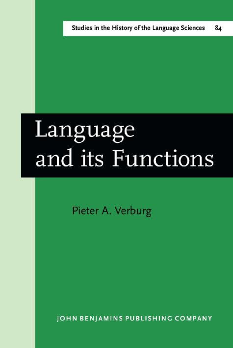 Language and its Functions: A historico-critical study of views concerning the functions of language from the pre-humanistic philology of Orleans to ... History of the Language Sciences, Band 84) Social Sciences