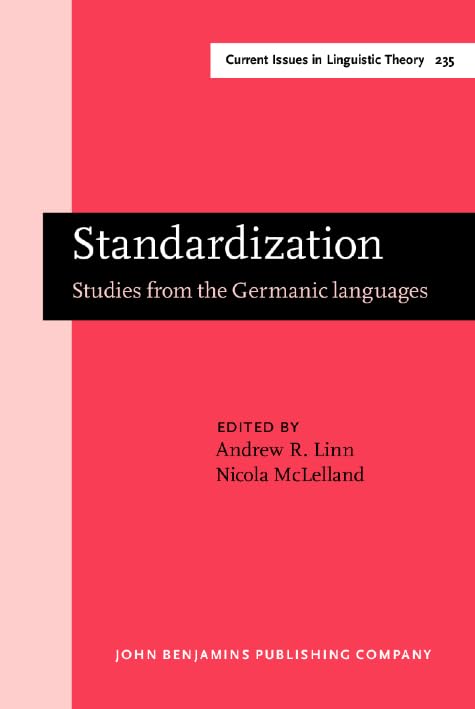 Standardization: Studies from the Germanic languages (Current Issues in Linguistic Theory, Band 235) Social Sciences