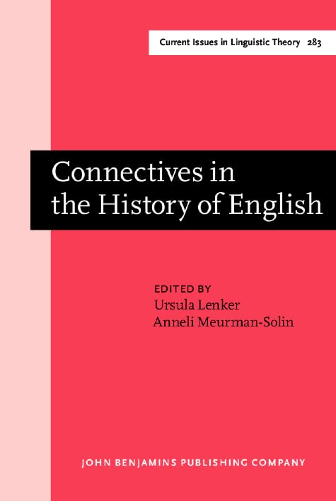 Connectives in the History of English (Amsterdam Studies in the Theory and History of Linguistic Science, 283, Band 283) Social Sciences