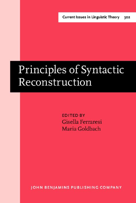 Principles of Syntactic Reconstruction (Amsterdam Studies in the Theory and History of Linguistic Science, Series Iv: Current Issues in Linguistic Theory, 302, Band 302) Social Sciences