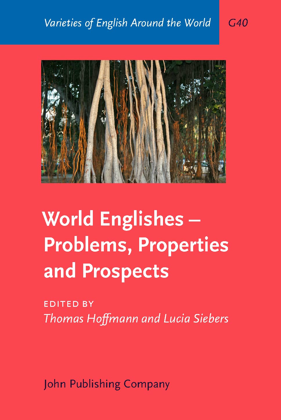 World Englishes - Problems, Properties and Prospects: Selected Papers From the 13th IAWE Conference (Varieties of English Around the World, G40) Social Sciences