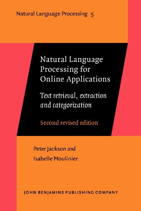 Natural Language Processing for Online Applications: Text Retrieval, Extraction and Categorization (Natural Language Processing, 5, Band 5) Computer Science