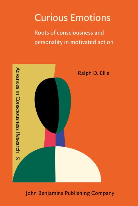 Curious Emotions: Roots of consciousness and personality in motivated action (Advances in Consciousness Research, Band 61) Religion & Esotericism