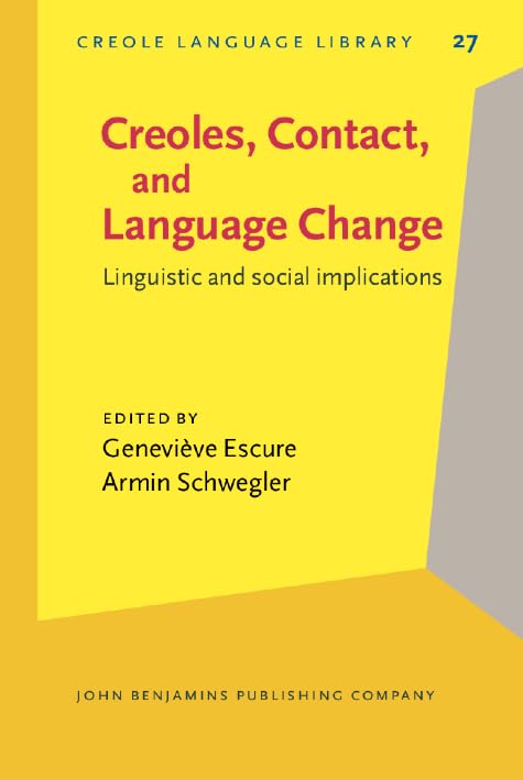 Creoles, Contact, and Language Change: Linguistic and social implications (Creole Language Library, Band 27) Social Sciences
