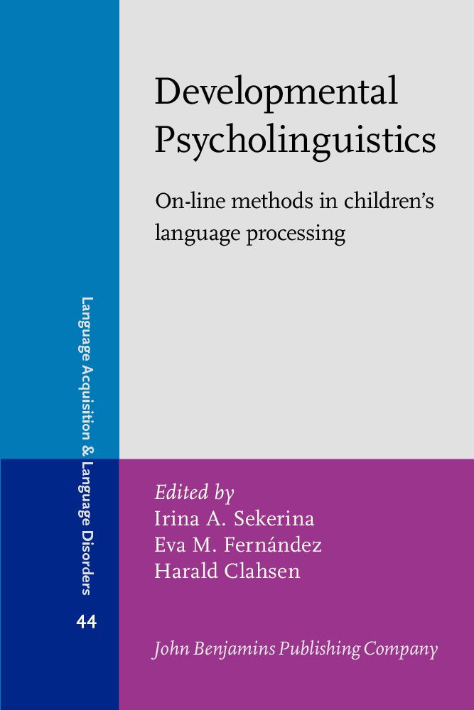 Developmental Psycholinguistics: On-line Methods in Children's Language Processing (Language Acquisition and Language Disorders, 44, Band 44) Social Sciences