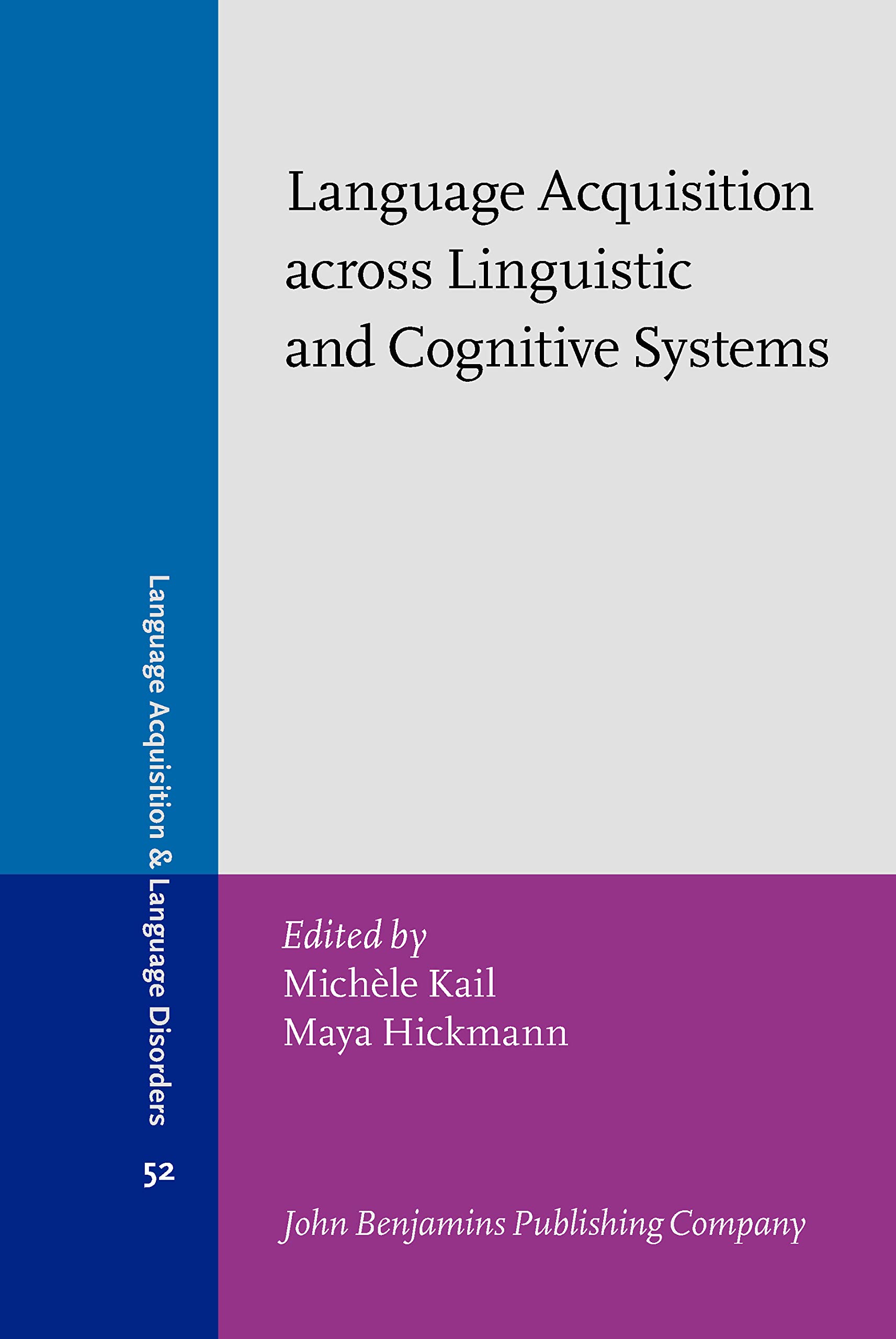 Language Acquisition Across Linguistic and Cognitive Systems (Language Acquisition and Language Disorders (LALD), 52, Band 52) Social Sciences